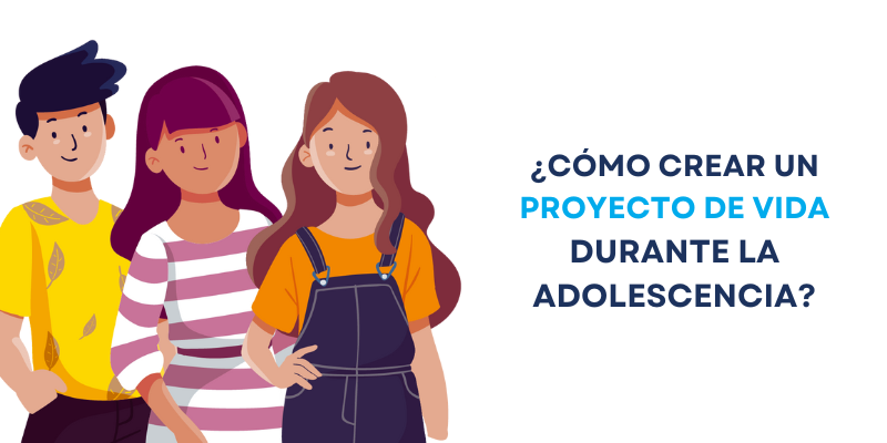 Cómo crear un proyecto de vida durante la adolescencia